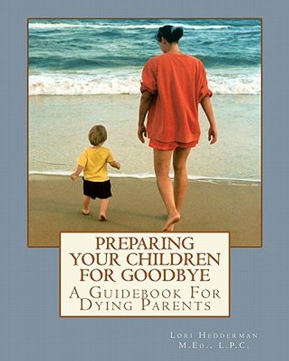 preparing your children for goodbye,a guid for dying parents (en Inglés)