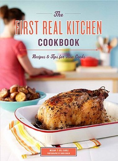 the first real kitchen cookbook,recipes & tips for new cooks