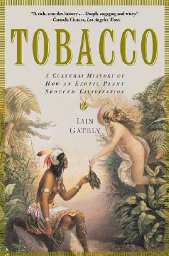 tobacco,a cultural history of how an exotic plant seduced civilization