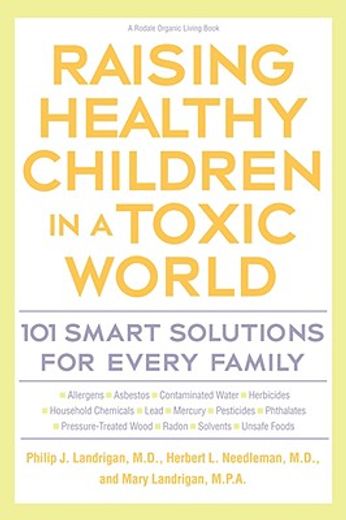 raising healthy children in a toxic world,101 smart solutions for every family (en Inglés)