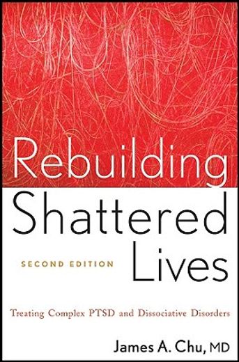 rebuilding shattered lives,treating complex ptsd and dissociative disorders