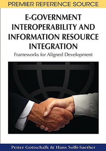 e-government interoperability and information resource integration,frameworks for aligned development