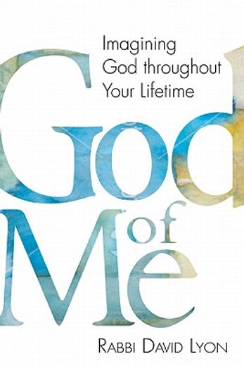 god of me,imagining god throughout your lifetime