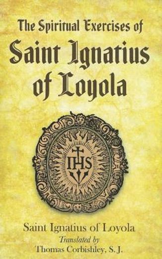 the spiritual exercises of saint ignatius of loyola (en Inglés)