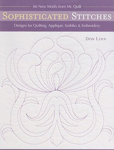 sophisticated stitches,designs for quilting, applique, sashiko & embroidery