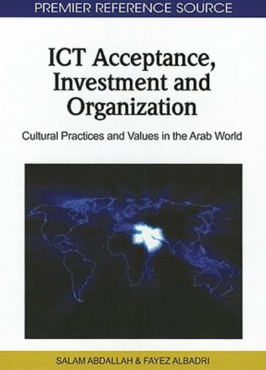 ict acceptance, investment and organization,cultural practices and values in the arab world