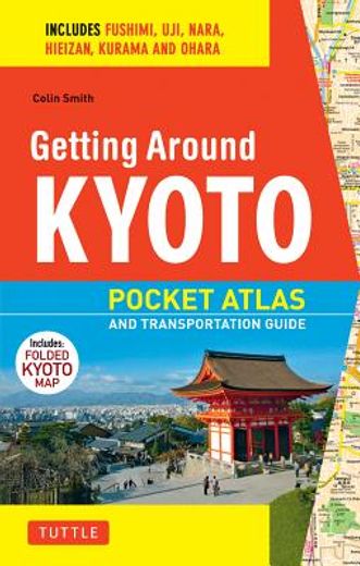 getting around kyoto and nara,a pocket atlas and transportation guide