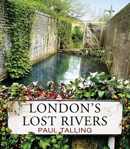 London's Lost Rivers (en Inglés)
