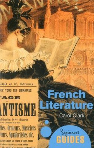 French Literature: A Beginner's Guide (en Inglés)