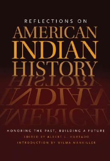reflections on american indian history,honoring the past, building a future