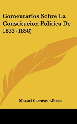 Comentarios Sobre la Constitucion Politica de 1833 (1858) (in Spanish)