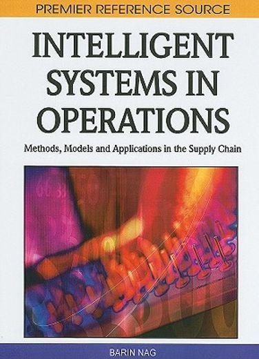 intelligent systems in operations,methods, models and applications in the supply chain