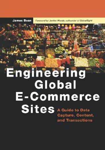 engineering global e-commerce sites,a guide to data capture, content, and transactions