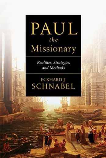 paul the missionary,realities, strategies and methods