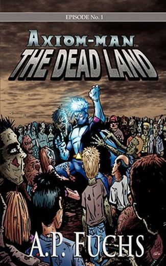 the dead land [axiom-man saga, episode no. 1]