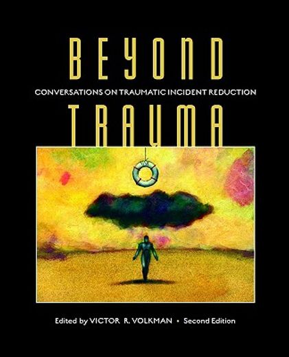 beyond trauma,conversations on traumatic incident reduction