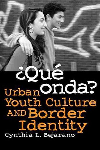 que onda?,urban youth culture and border identity
