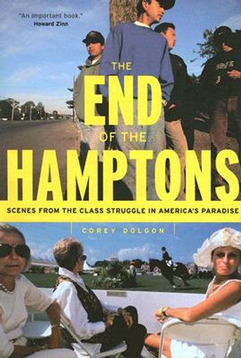 the end of the hamptons,scenes from the class struggle in america´s paradise