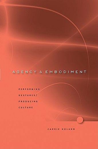 agency and embodiment,performing gestures/producing culture