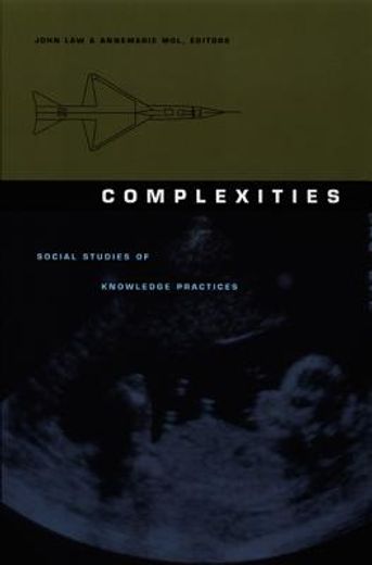 Complexities: Social Studies of Knowledge Practices (Science and Cultural Theory) (en Inglés)