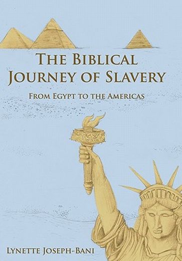 the biblical journey of slavery,from egypt to the americas