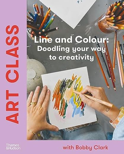 Art Class: Line and Colour: Doodling Your Way to Creativity (in English)