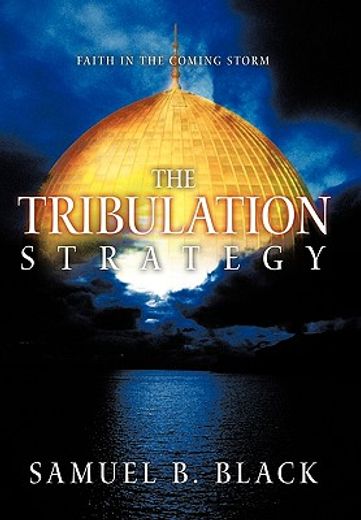 the tribulation strategy,faith in the coming storm