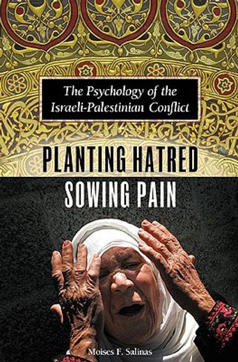 planting hatred, sowing pain,the psychology of the israeli-palestinian conflict