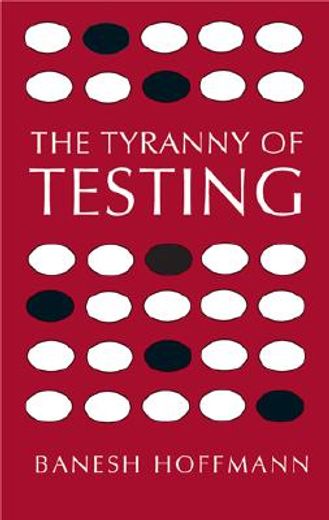 the tyranny of testing (en Inglés)