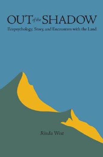 out of the shadow,ecopsychology, story, and encounters with the land