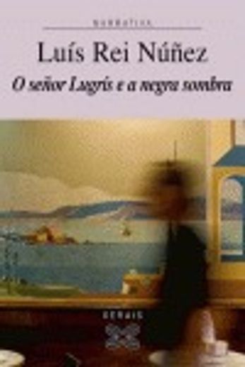O señor Lugrís e a negra sombra (Edición Literaria - Narrativa) (en Gallego)