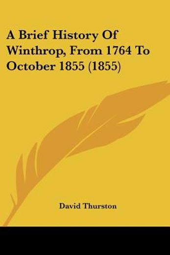 brief history of winthrop, from 1764 to october 1855 (1855)