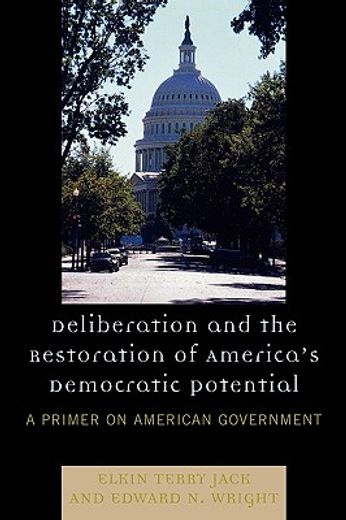 deliberation and the restoration of america´s democratic potential,a primer on american government