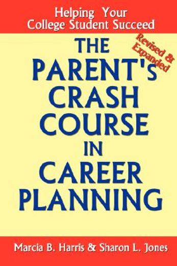 the parent´s crash course in career planning,helping your college student succeed