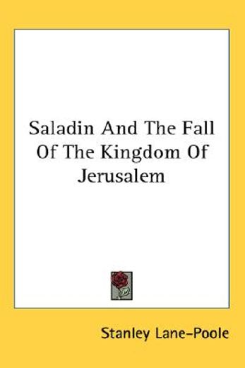 saladin and the fall of the kingdom of jerusalem
