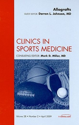 Allografts, an Issue of Clinics in Sports Medicine: Volume 28-2 (en Inglés)