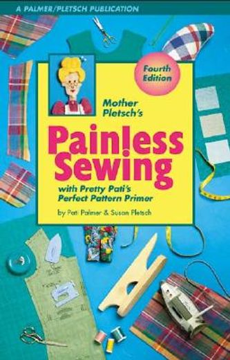 mother pletsch´s painless sewing,with pretty pati´s perfect pattern primer