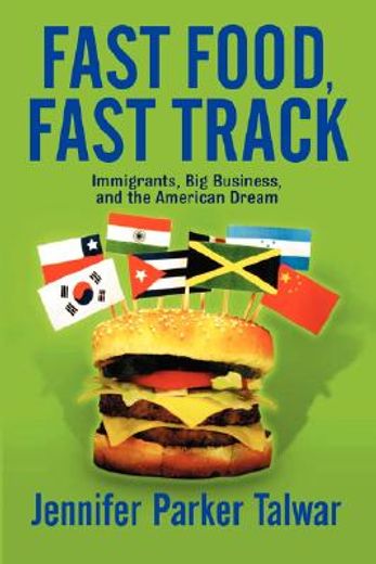 fast food, fast track,immigrants, big business, and the american dream