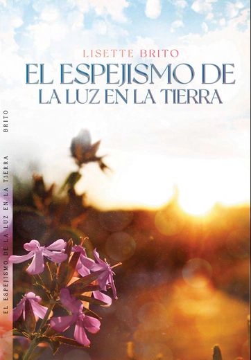 El Espejismo de la Luz en la Tierra (in Spanish)
