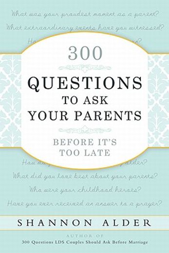 300 questions to ask your parents before it`s too late (en Inglés)