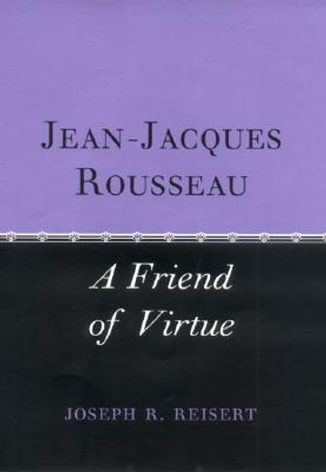 jean-jacques rousseau,a friend of virtue