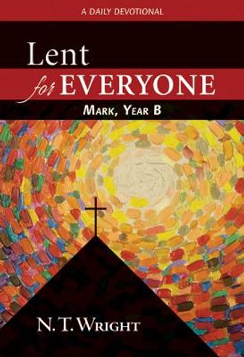 lent for everyone: mark, year b: a daily devotional (en Inglés)