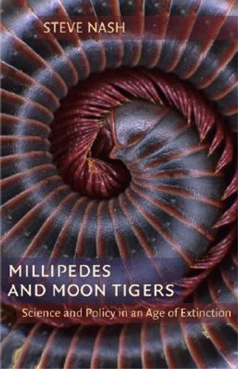 millipedes and moon tigers,science and policy in an age of extinction