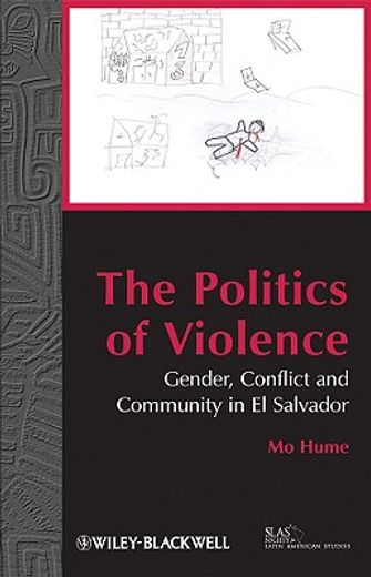 The Politics of Violence: Gender, Conflict and Community in El Salvador (en Inglés)