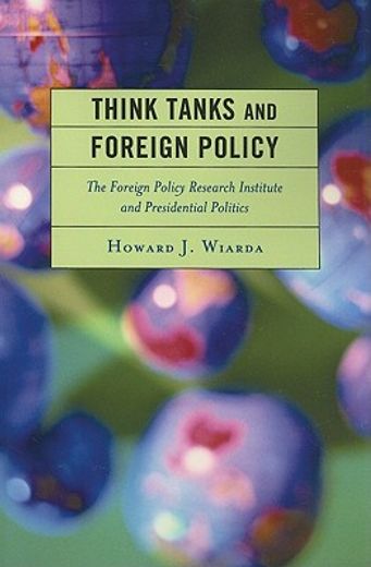 think tanks and foreign policy,the foreign policy research institute and presidential politics