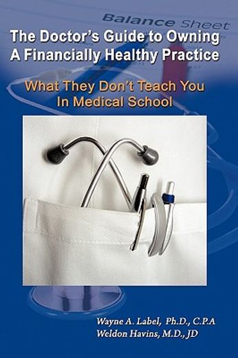 the doctor’s guide to owning a financially healthy practice,what they don’t teach you in medical school