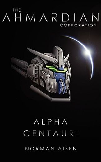the ahmadian corporation: alpha centauri (en Inglés)