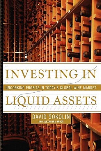 investing in liquid assets: uncorking profits in today ` s global wine market (in English)