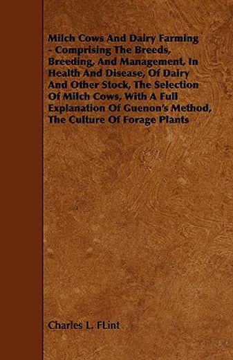 milch cows and dairy farming - comprising the breeds, breeding, and management, in health and diseas (en Inglés)
