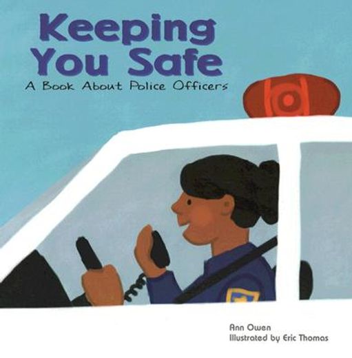 keeping you safe,a book about police officers (en Inglés)